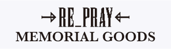 “RE_PRAY”MEMORIAL GOODS